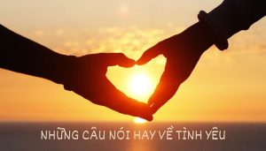 Những câu nói hay nhất về tình yêu